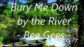 Watch Bee Gees Bury Me Down By The River video