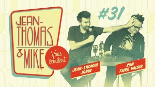 #31 - JEAN-THOMAS ET MIKE VOUS ÉCOUTENT