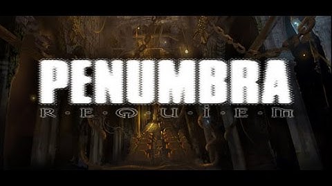 Penumbra: Requiem: Part 4: So Many Fails!!!