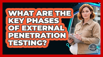 What Are The Key Phases Of External Penetration Testing?