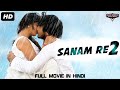 SANAM RE 2 - Blockbuster Full Action Romantic Hindi Dubbed Movie | South Indian Movies Hindi Dubbed