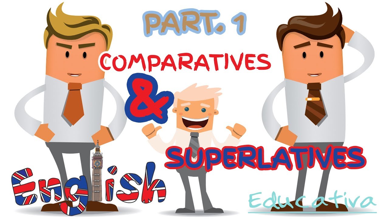 Comparatives and Superlatives. Parte 1. Educativa 