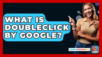 What Is DoubleClick By Google? - SearchEnginesHub.com