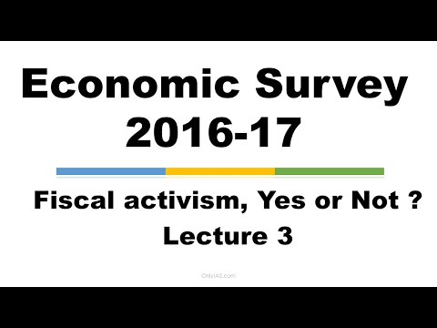 Lecture 3, Economic Survey 2016-17, Fiscal Activism, Yes Or Not ?