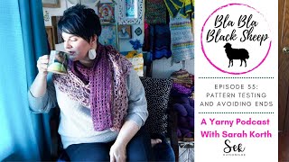 Bla Bla Black Sheep Podcast Ep. 55: Pattern Testing and How to Avoid Weaving in Lots of Ends