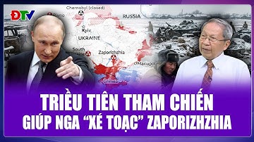 TIÊU ĐIỂM QUỐC TẾ: Triều Tiên bất ngờ nhập cuộc, tiếp sức Nga mở đòn “san phẳng” Zaporizhzhia