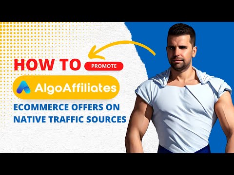 How To Promote Algo Affiliates ECommerce Offers On Native Traffic Sources