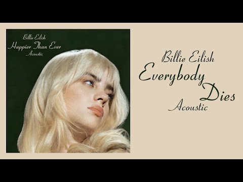 Billie Eilish - Everybody Dies (Acoustic)