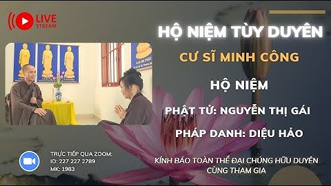 [🔴] TRỰC TIẾP: CƯ SĨ MINH CÔNG HỘ NIỆM PT NGUYỄN THỊ GÁI PD DIỆU HẢO ĐỊA CHỈ MÊ LINH, HÀ NỘI