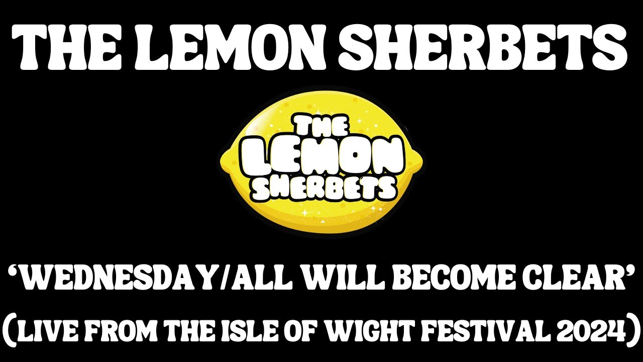 ‘Wednesday/All Will Become Clear’ (Live From The Isle Of Wight Festival 2024) - The Lemon Sherbets