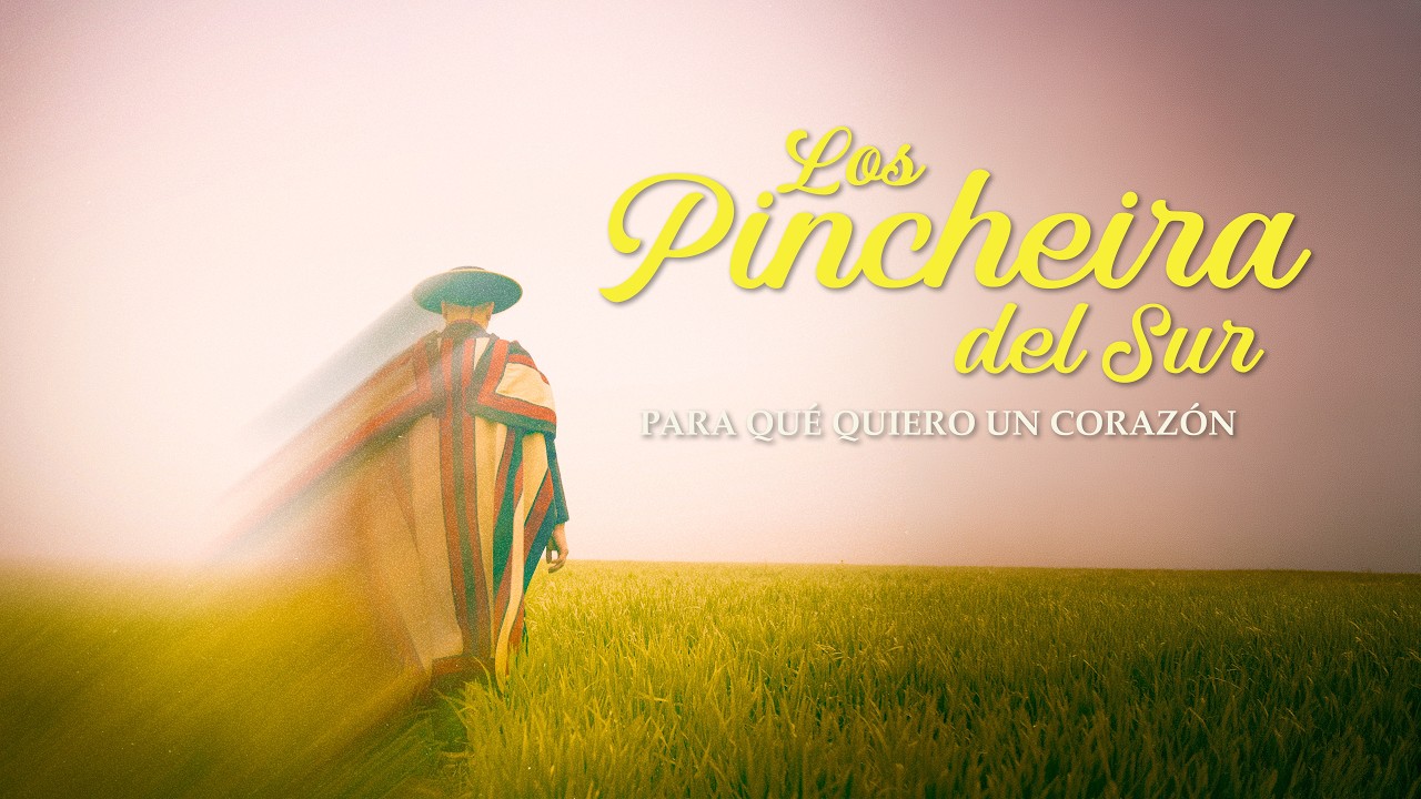 Los Pincheira del Sur Oficial - Para Qué Quiero un Corazón (Video Oficial)