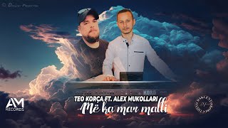 Video thumbnail of "Teo Korca ft. Alex Mukollari-Me ka mar Malli (Official Audio)"