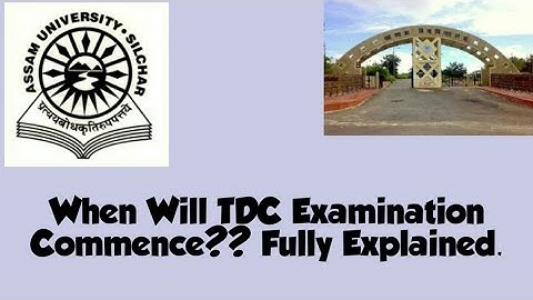 Assam University Silchar|| When Will TDC Examination Commence?? My opinion. Fully Explained.