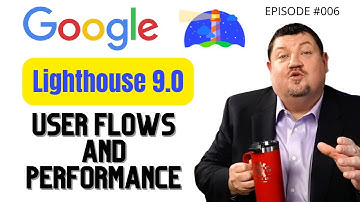 Google Lighthouse 9 and User Flows For Performance