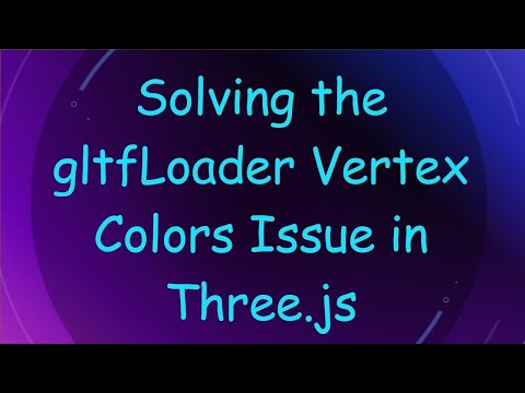 Solving the gltfLoader Vertex Colors Issue in Three.js