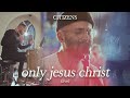 Citizens  only jesus christ official live