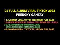 Dj prengky gantay full album viral tiktok 2023 remix full bass terbaru