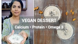 Healthy Vegan Dessert Recipe | Rich in Calcium, Protein and Omega 3 | Quick Dessert Recipe at Home