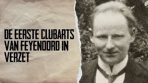 #15 Feyenoord club doctor Piet Dekhuijzen and his heroic resistance during the Second World War