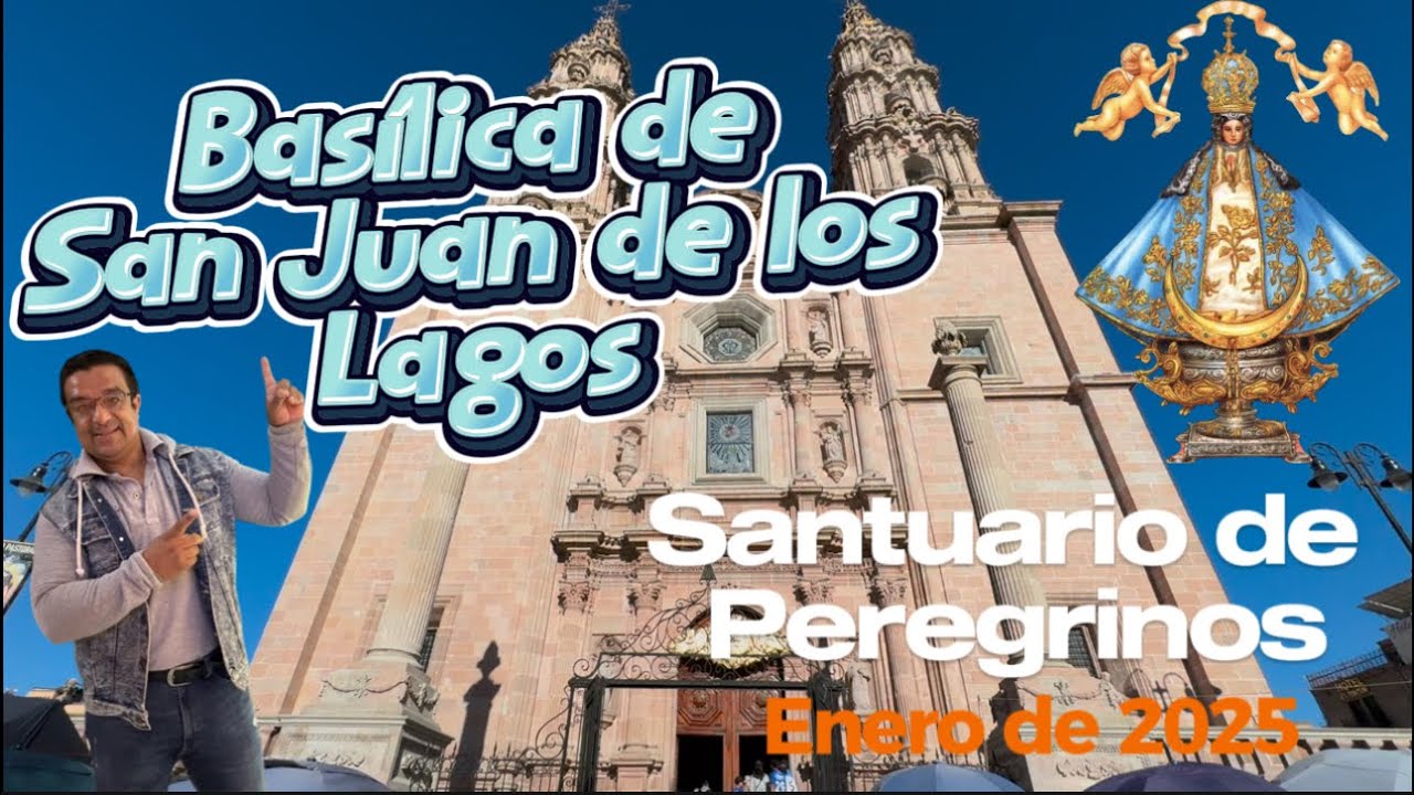 San Juan de los Lagos y su Basílica de la Virgen de San Juan, ven y visítala.
