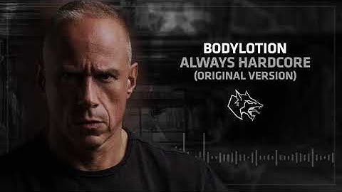 Bodylotion - Always Hardcore (Original Version)