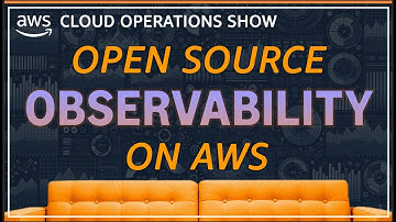 Open Source Observability on AWS | EP 07