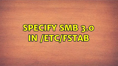 Ubuntu: Specify SMB 3.0 in /etc/fstab