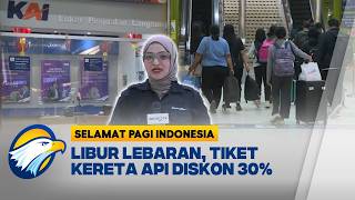 Liburan Lebaran 2026 Lebih Hemat dengan Diskon 30% untuk Semua Transportasi [Selamat Pagi Indonesia]