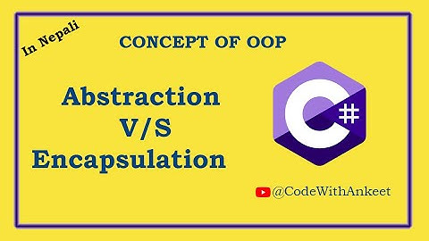 Concept of Abstraction & Encapsulation in Nepali | #csharp #oop #nepali