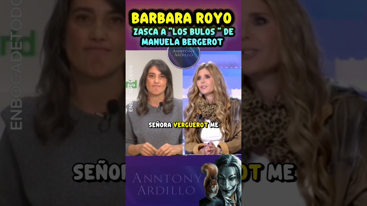 ALGUIEN SE LO TENIA QUE DECIR Y BARBARA ROYO SE LO DICE EN DIRECTO Y EN LA CARA A BERGEROT " ,BULOS"