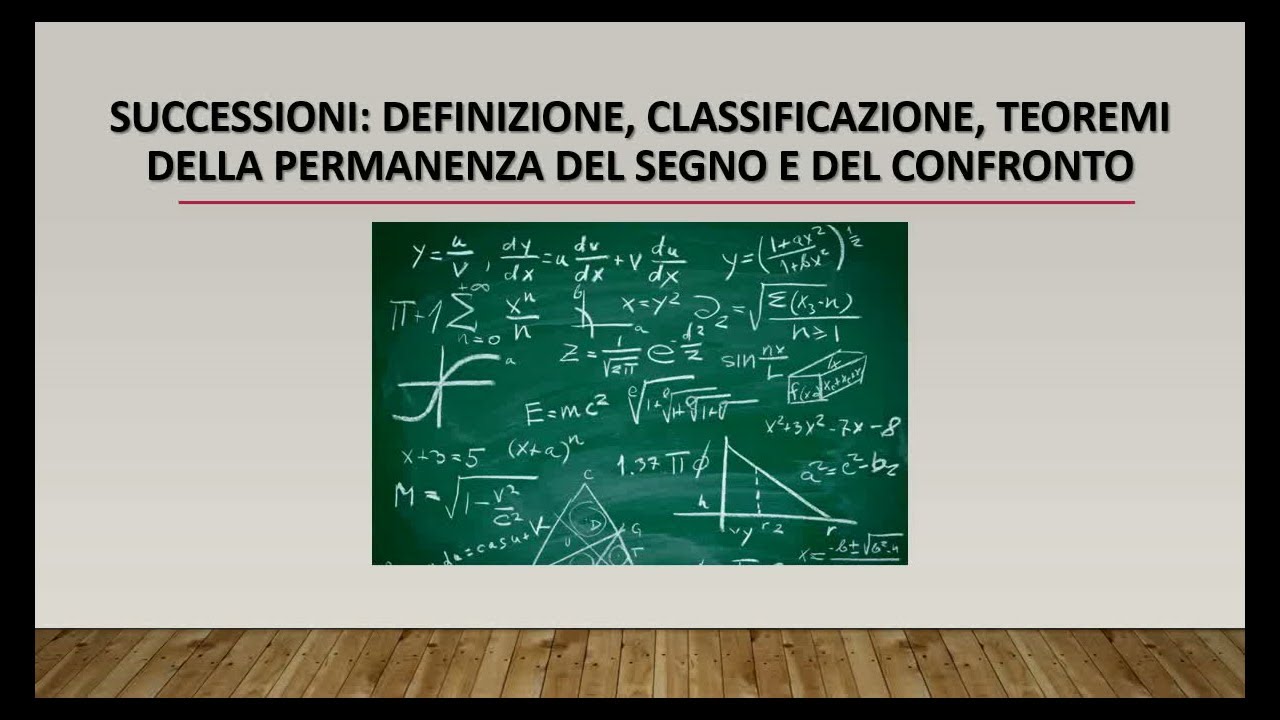 MATEMATICA: SUCCESSIONI: DEFINIZIONE, TEOREMI DELLA PERMANENZA DEL SEGNO E DEL CONFRONTO