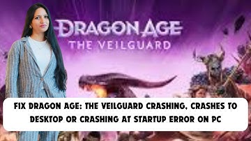 Fix Dragon Age: The Veilguard Crashing, Crashes to Desktop or Crashing at Startup Error on PC