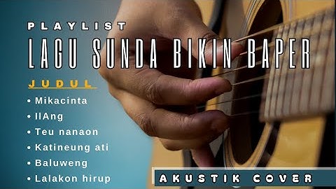 PLAYLIST LAGU SUNDA BIKIN BAPER (akustik cover)