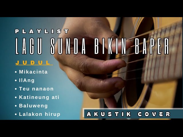 PLAYLIST LAGU SUNDA BIKIN BAPER (akustik cover) class=