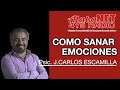 *JOSE CARLOS ESCAMILLA  TEMA: COMO SANAR EMOCIONES*