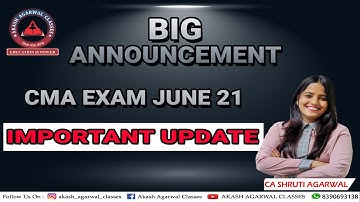 CMA EXAM JUNE 2021 LATEST UPDATE | BIG ANNOUNCEMENT | AKASH AGARWAL CLASSES