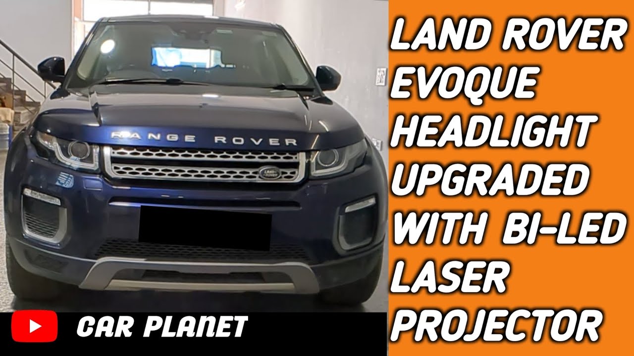 LAND ROVER EVOQUE Headlights upgraded with Bi-led Bi-laser projector ...
