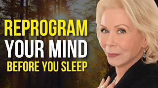 Louise Hay: Positive Affirmations That Will Reprogram Your Mind Overnight | Law Of Attraction