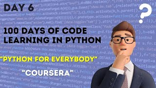 Day 6 of 100 days of Code. Python for Everybody  Coursera