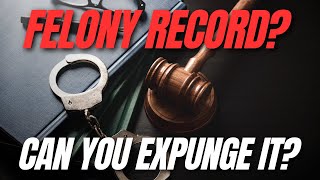 Can You Expunge a Felony? Understanding Record Expungement and Probation Violations