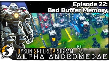 DYSON SPHERE PROGRAM — Alpha Andromedae 22 | Jan 2023 Update Gameplay - Bad Buffer Memory
