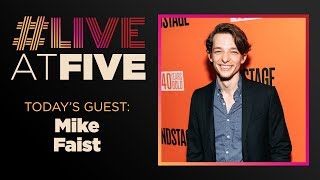 Broadway.com #LiveatFive with Mike Faist of DAYS OF RAGE