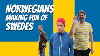Norwegians making fun of Swedes