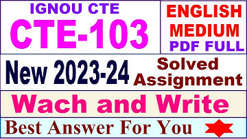 CTE 103 solved assignment 2023-24 in English / cte 103 solved assignment 2024 / ignou cte 103 2024