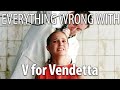 Everything Wrong With V For Vendetta