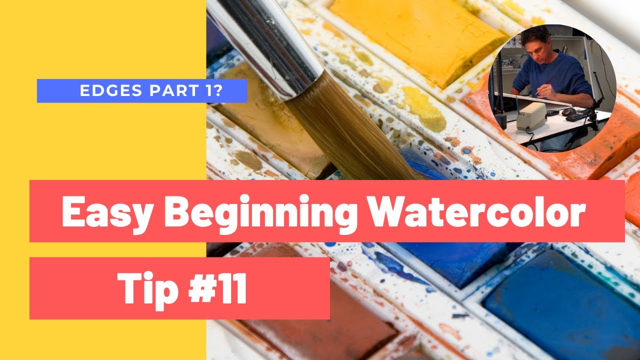 Beginning Watercolor Tip 11,  All About Edges Part I
