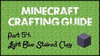 Minecraft Crafting Guide - Part 54:  Light Blue Stained Clay