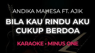 Bila Kau Rindu Aku Cukup Berdoa - Andika Mahesa Feat Ajik | Karaoke Minus One Tanpa Vokal