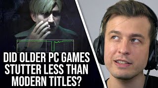 Do Old PC Games Stutter Way Less than Modern PC Games?