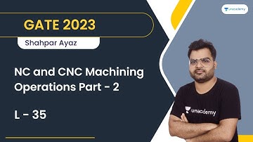 L - 35 I NC and CNC Machining Operation Part - 2 | Shahpar Ayaz | Let